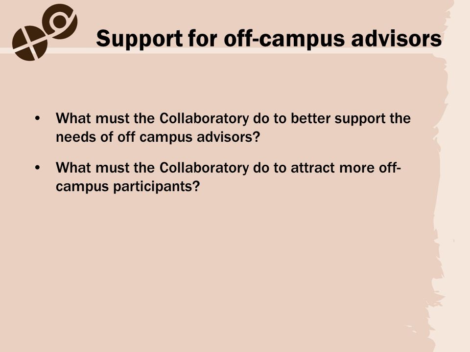Support for off-campus advisors What must the Collaboratory do to better support the needs of off campus advisors.