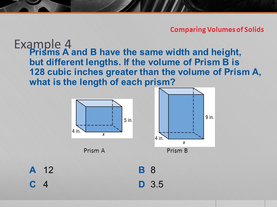 Example 4 Prisms A and B have the same width and height, but different lengths.