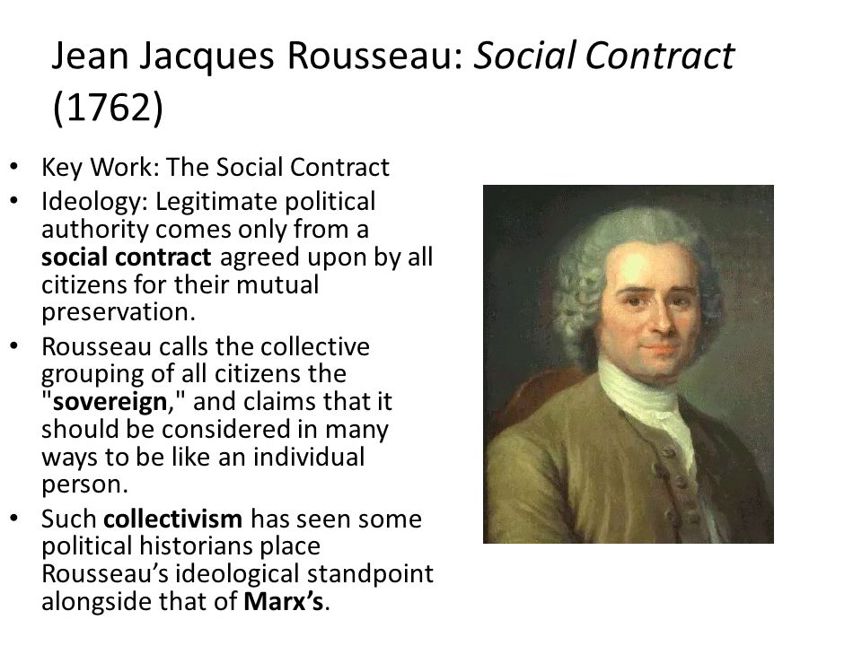 Rousseau. Jean Jacques Rousseau: Social Contract (1762) Key Work: The  Social Contract Ideology: Legitimate political authority comes only from a  social. - ppt download