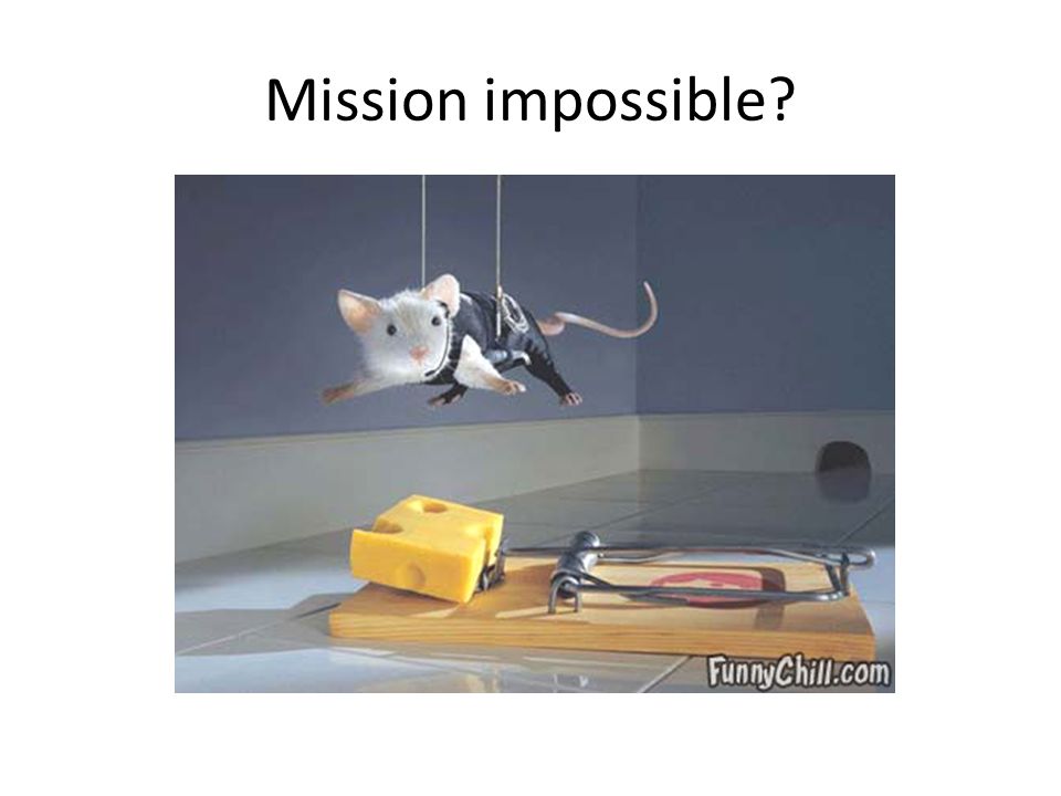 Mission impossible