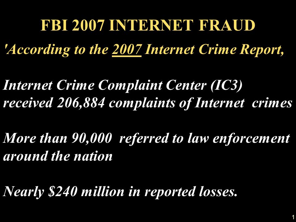 1 'According To The 2007 Internet Crime Report, Internet Crime ...