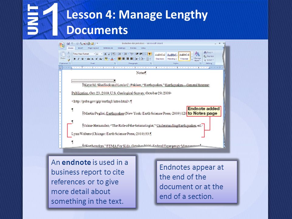 Lesson 4: Manage Lengthy Documents Endnotes appear at the end of the document or at the end of a section.