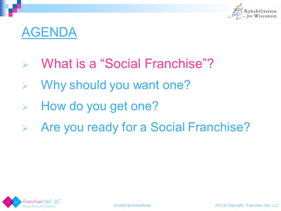 2013 © Copyright - Franchise Well, LLC  What is a Social Franchise .