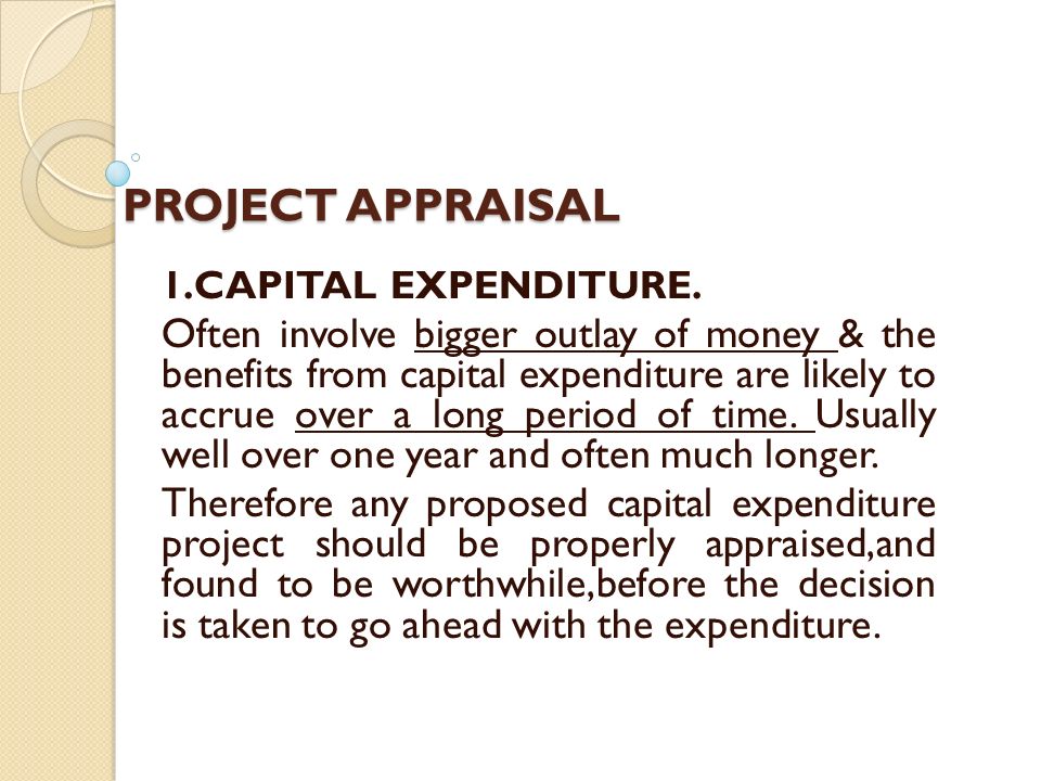 PROJECT APPRAISAL PROJECT APPRAISAL 1.CAPITAL EXPENDITURE.