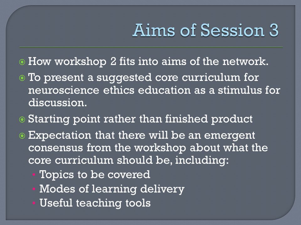  How workshop 2 fits into aims of the network.