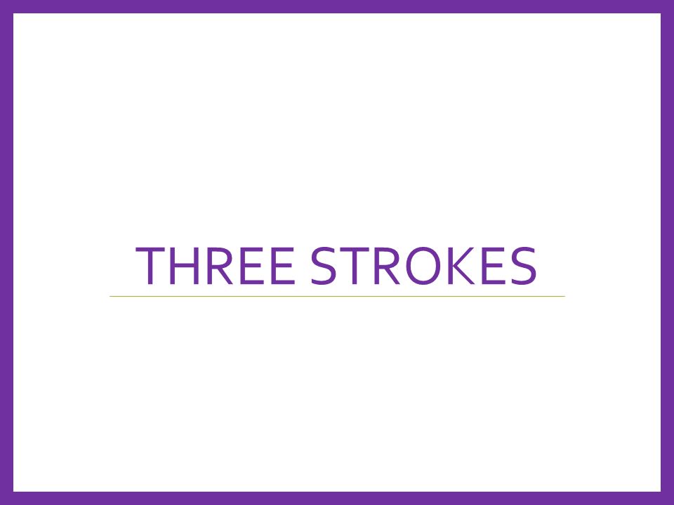 THREE STROKES