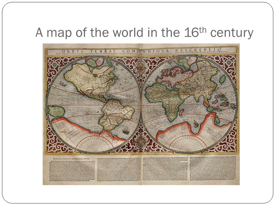 A map of the world in the 16 th century