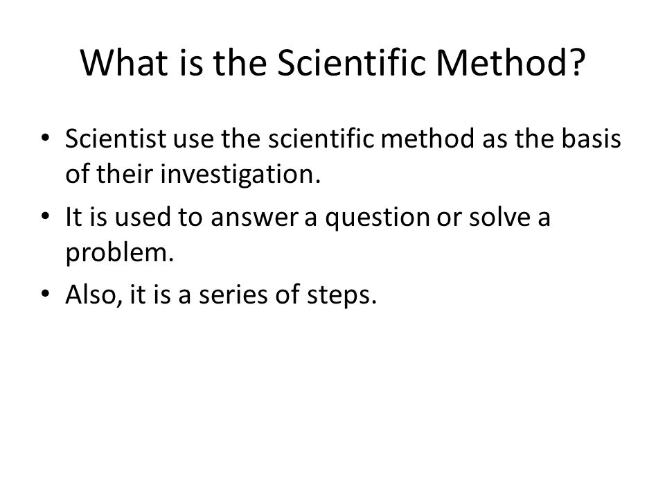 The Scientific Method: Teacher: Wanda Roberts Grade level: 7th Subject area: Science Standards: S7CS5 Use to illustrate the scientific steps in solving a problem