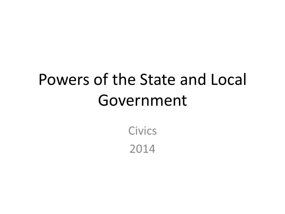 Powers of the State and Local Government Civics 2014