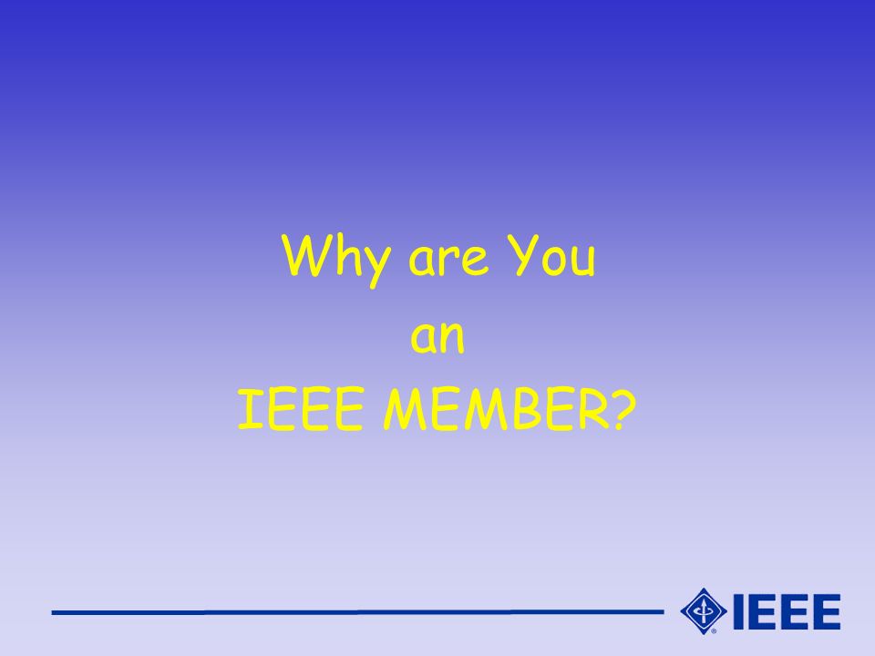 Why are You an IEEE MEMBER