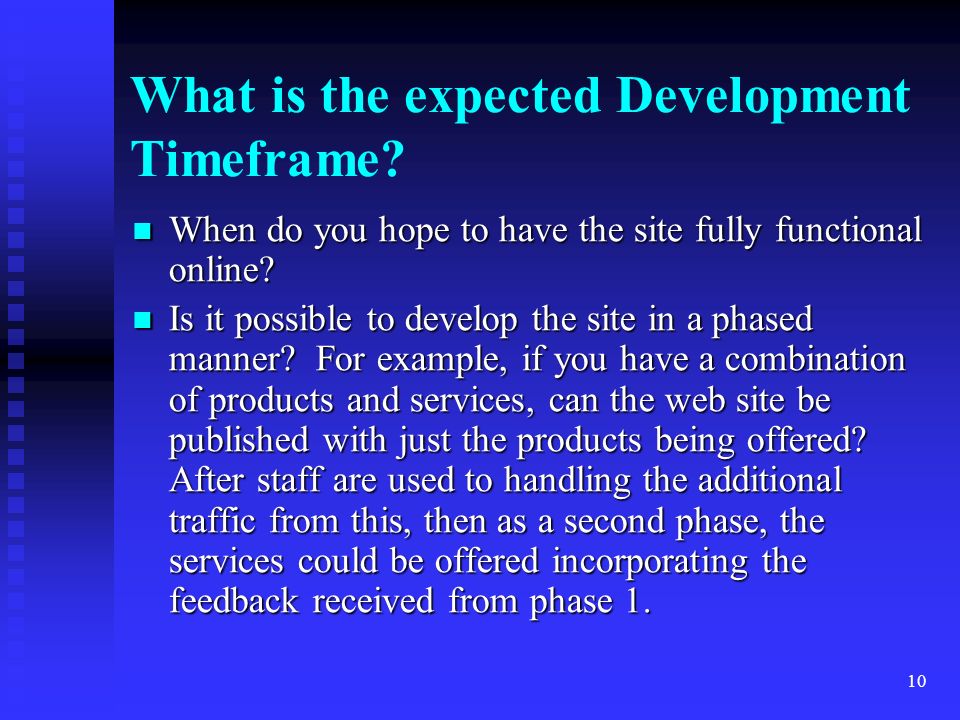 10 What is the expected Development Timeframe.