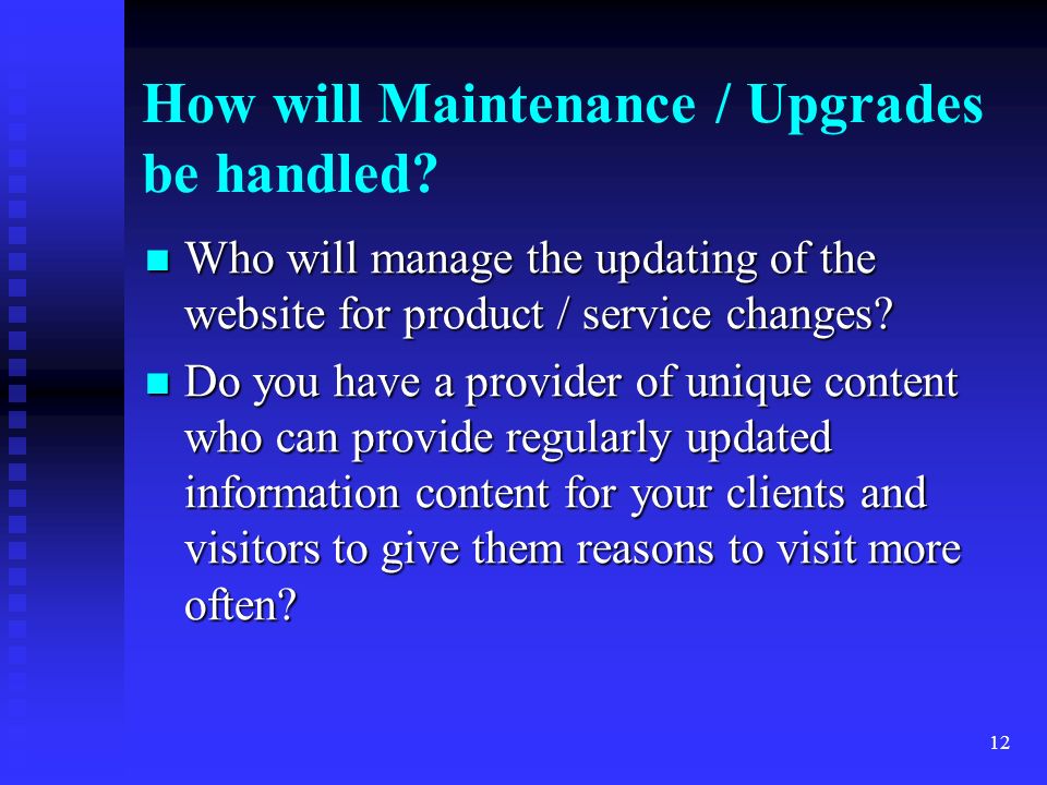 12 How will Maintenance / Upgrades be handled.