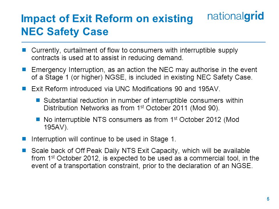 5 Impact of Exit Reform on existing NEC Safety Case  Currently, curtailment of flow to consumers with interruptible supply contracts is used at to assist in reducing demand.