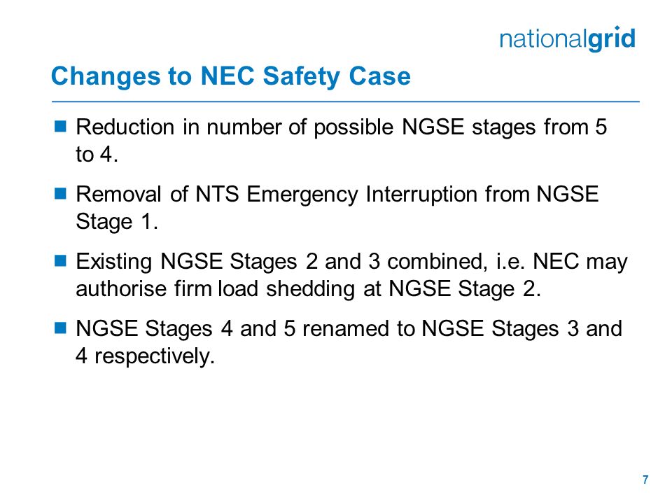 7 Changes to NEC Safety Case  Reduction in number of possible NGSE stages from 5 to 4.