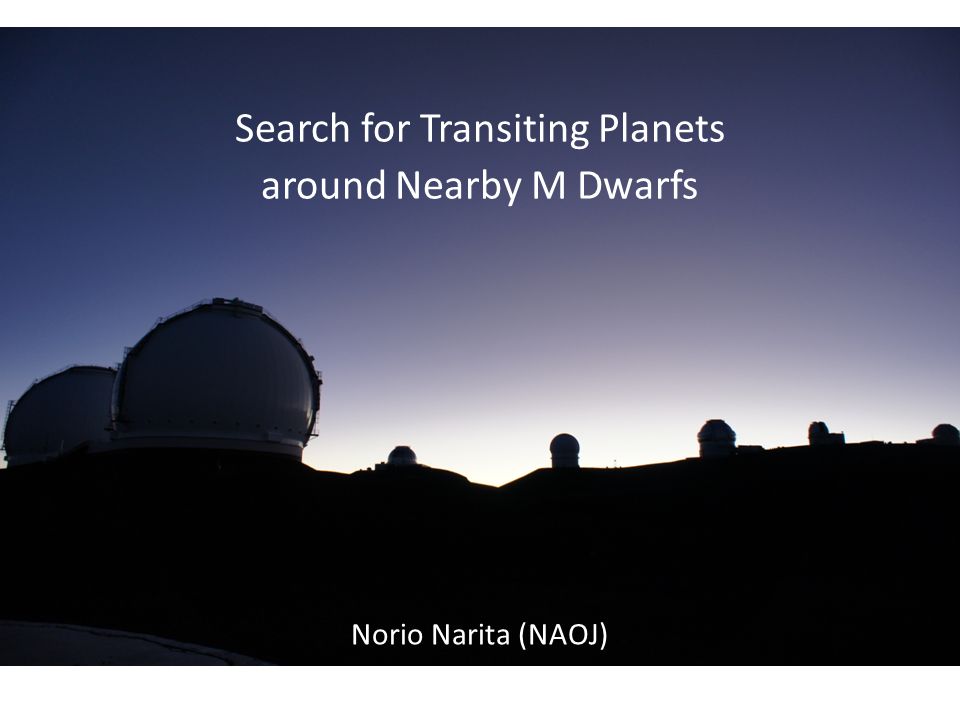 Search for Transiting Planets around Nearby M Dwarfs Norio Narita (NAOJ)