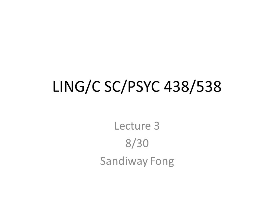 LING/C SC/PSYC 438/538 Lecture 3 8/30 Sandiway Fong. - ppt download