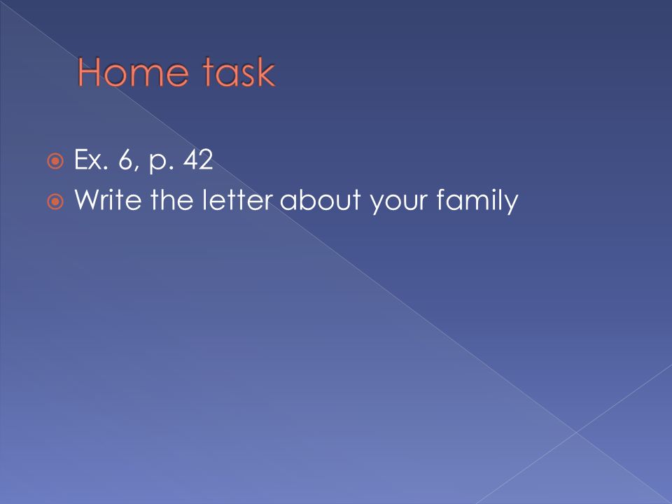  Ex. 6, p. 42  Write the letter about your family