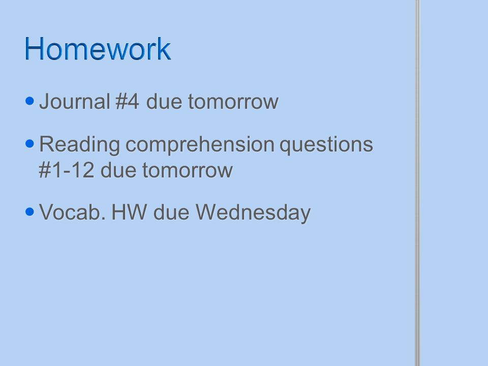 Journal #4 due tomorrow Journal #4 due tomorrow Reading comprehension questions #1-12 due tomorrow Reading comprehension questions #1-12 due tomorrow Vocab.
