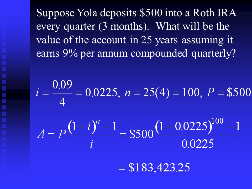 Suppose Yola deposits $500 into a Roth IRA every quarter (3 months).