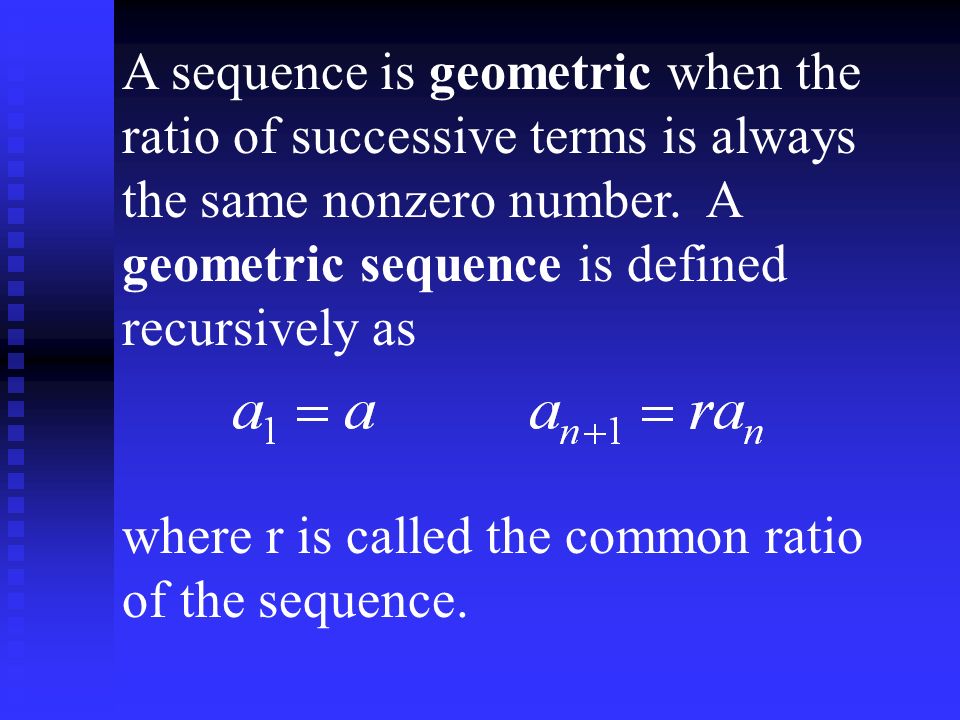A sequence is geometric when the ratio of successive terms is always the same nonzero number.