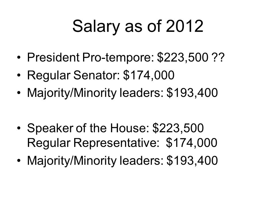 Salary as of 2012 President Pro-tempore: $223,500 .