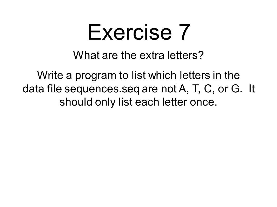 Exercise 7 What are the extra letters.