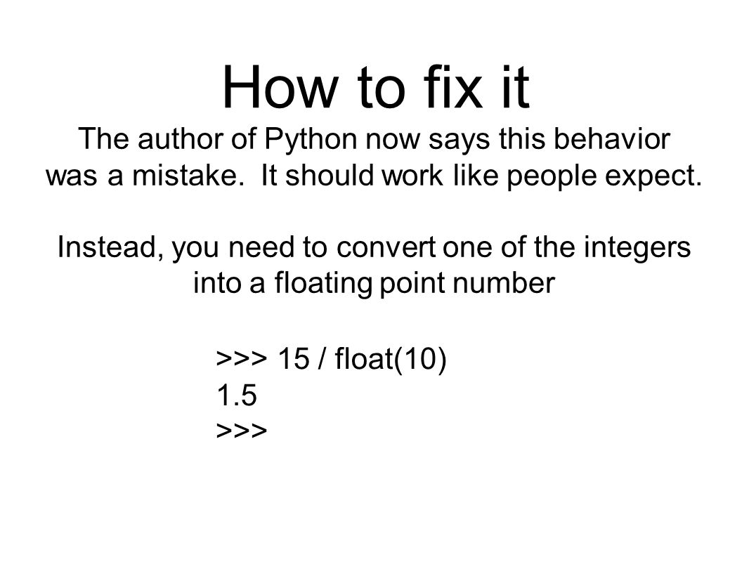 How to fix it The author of Python now says this behavior was a mistake.