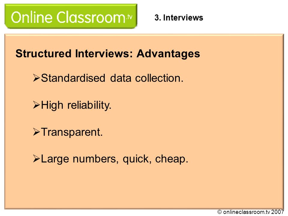 set of identical questions asked in exactly the same way advantages of structured interviews