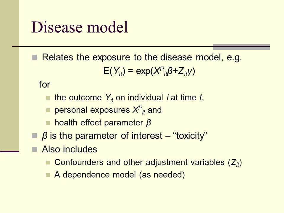 Disease model Relates the exposure to the disease model, e.g.