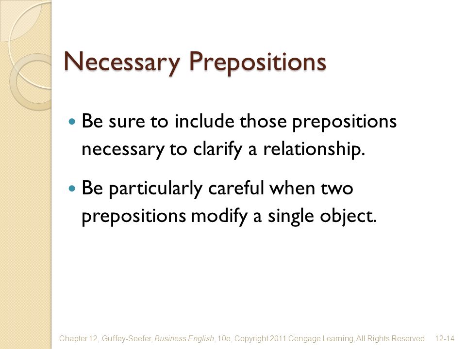 Necessary Prepositions Be sure to include those prepositions necessary to clarify a relationship.