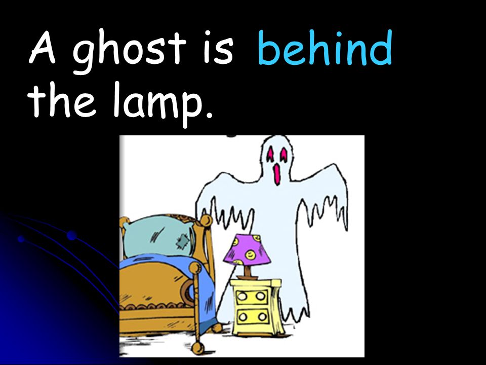 A ghost is the lamp. behind