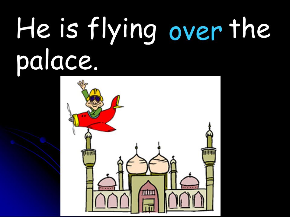 He is flying the palace. over
