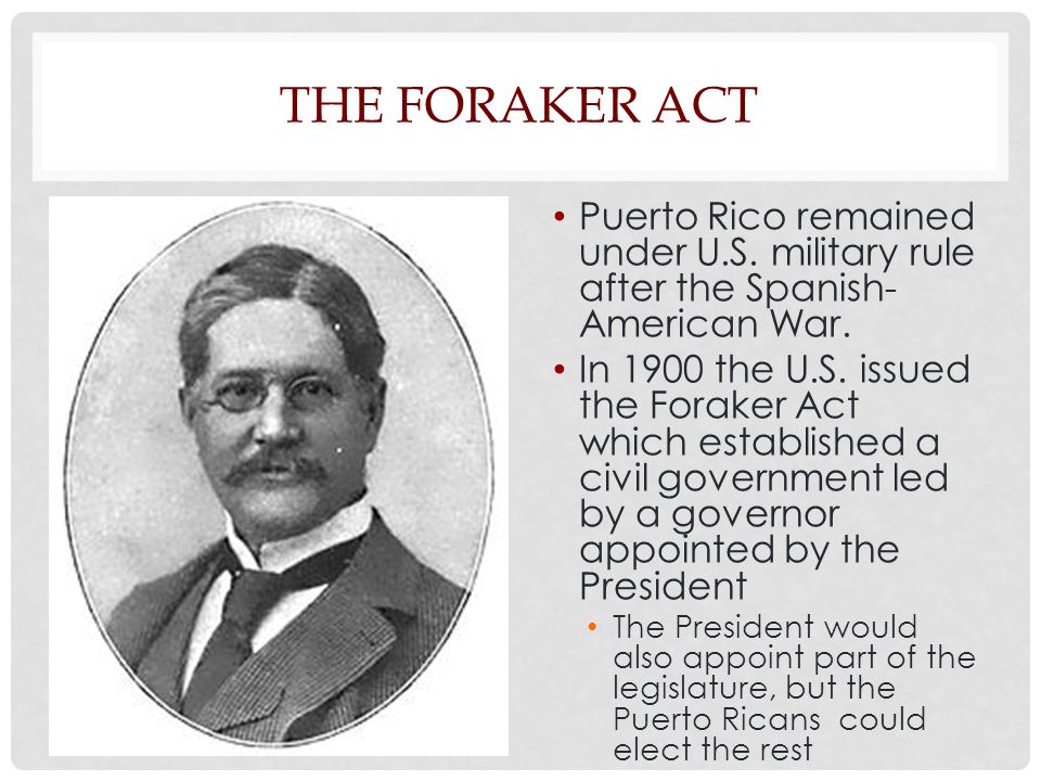 Foraker Act (1900), Definition, Significance, Puerto Rico, & U.S. History