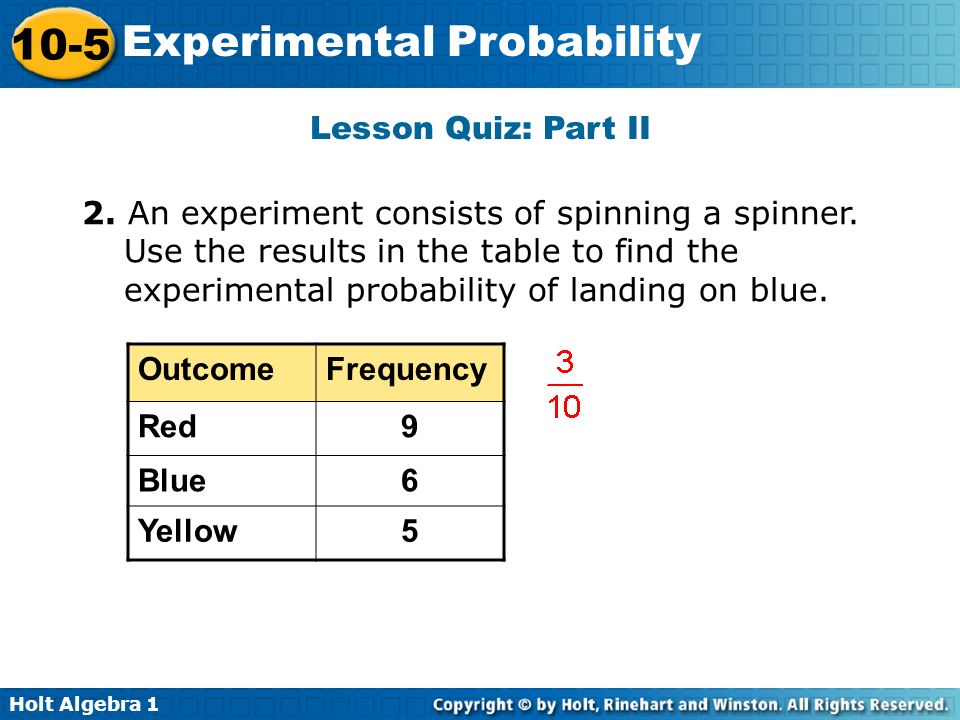 Holt Algebra Experimental Probability Lesson Quiz: Part II 2.