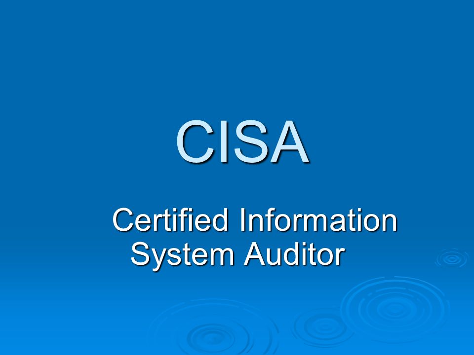 CISA CISA Certified Information System Auditor Certified Information System Auditor