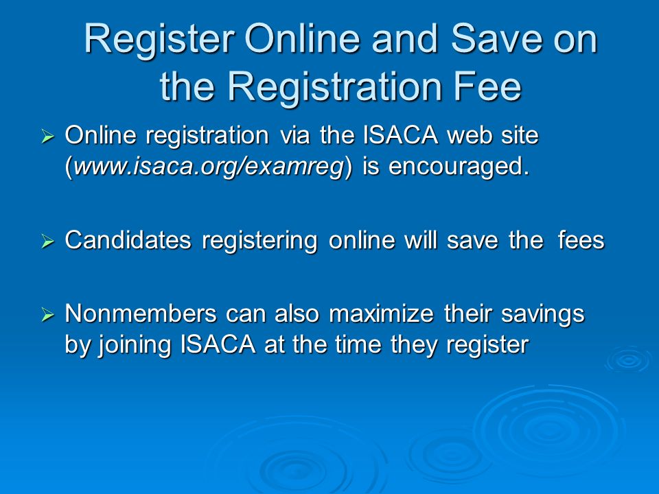 Register Online and Save on the Registration Fee Register Online and Save on the Registration Fee  Online registration via the ISACA web site (  is encouraged.