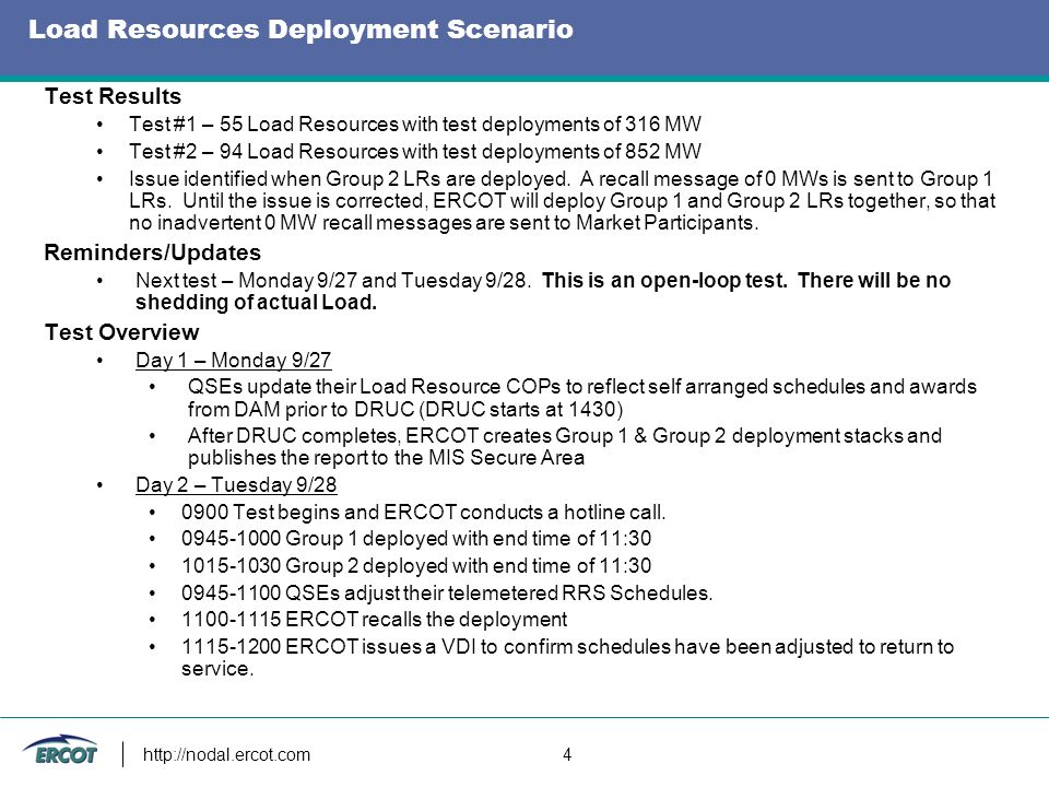 Load Resources Deployment Scenario   4 Test Results Test #1 – 55 Load Resources with test deployments of 316 MW Test #2 – 94 Load Resources with test deployments of 852 MW Issue identified when Group 2 LRs are deployed.
