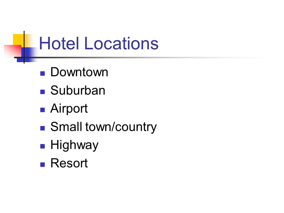 Hotel Locations Downtown Suburban Airport Small town/country Highway Resort