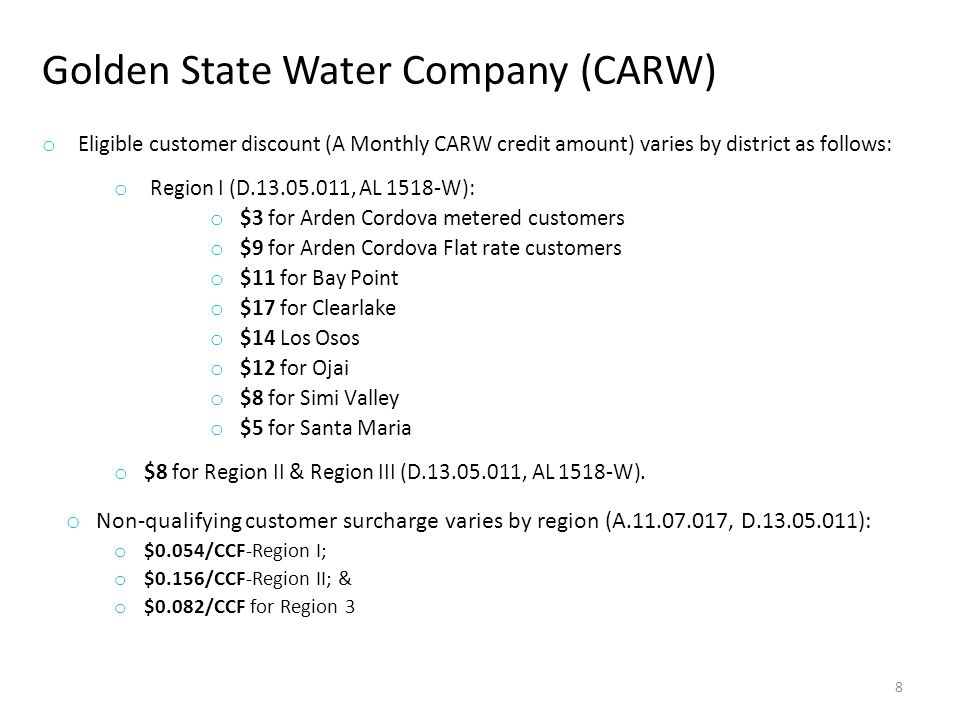o Eligible customer discount (A Monthly CARW credit amount) varies by district as follows: o Region I (D , AL 1518-W): o $3 for Arden Cordova metered customers o $9 for Arden Cordova Flat rate customers o $11 for Bay Point o $17 for Clearlake o $14 Los Osos o $12 for Ojai o $8 for Simi Valley o $5 for Santa Maria o $8 for Region II & Region III (D , AL 1518-W).
