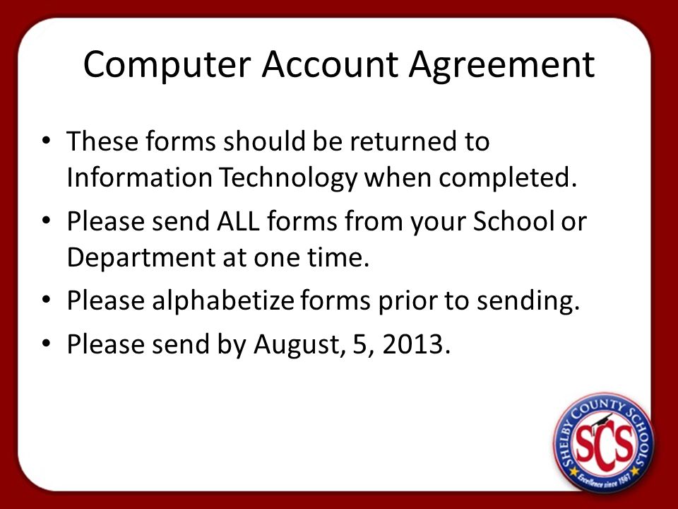 Computer Account Agreement These forms should be returned to Information Technology when completed.