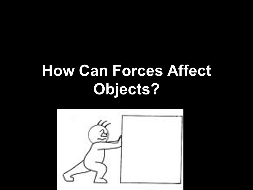 How Can Forces Affect Objects