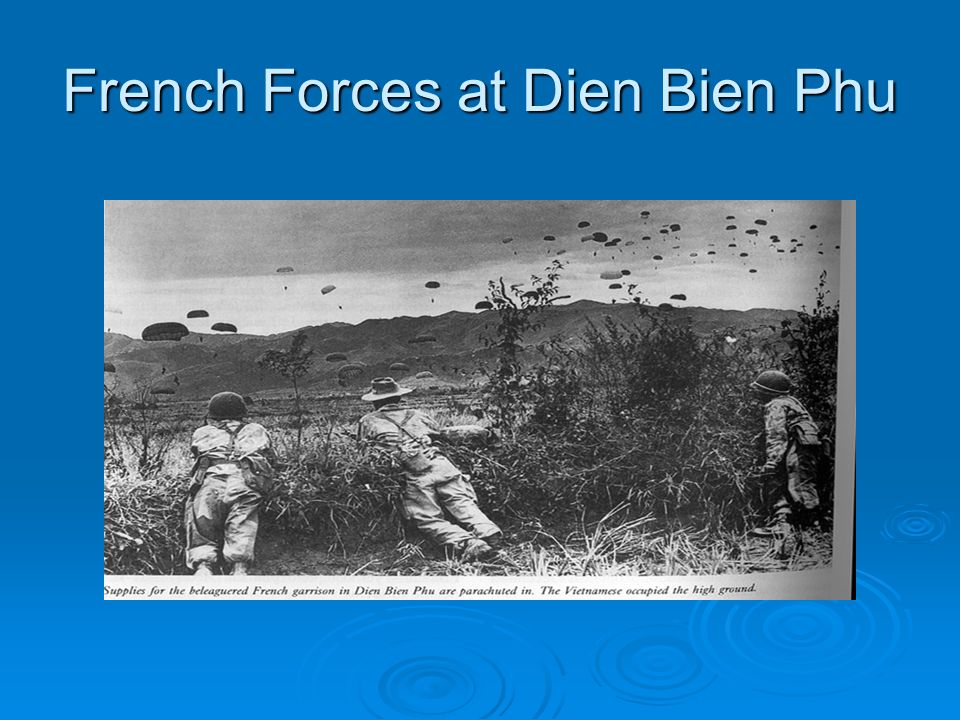 Vietnam Vietnam The Beginning  May 7, 1954 Vietnamese forces occupy the French command post at Dien Bien Phu and French cease fire. Battle. - ppt download