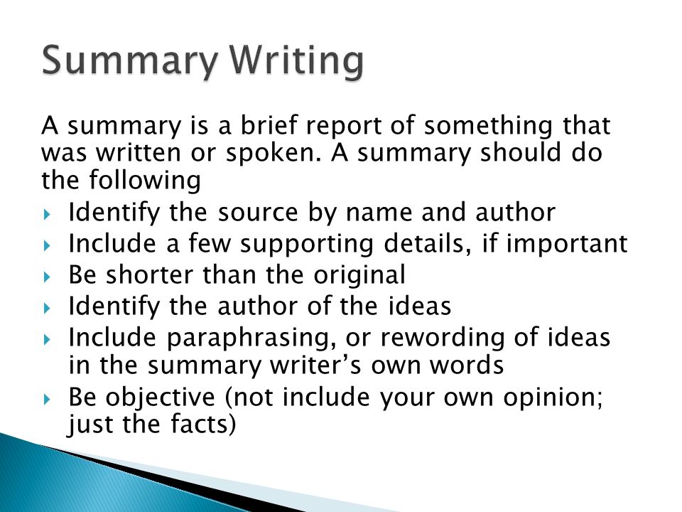A summary is a brief report of something that was written or spoken.