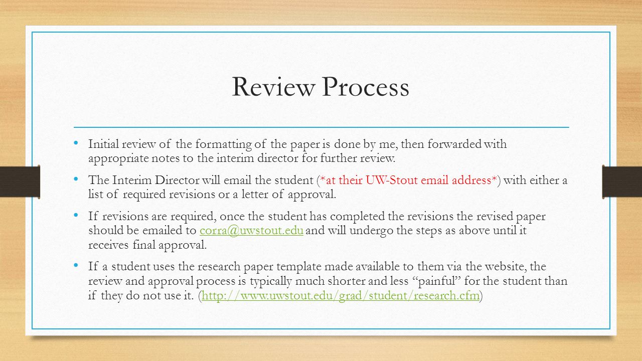 Review Process Initial review of the formatting of the paper is done by me, then forwarded with appropriate notes to the interim director for further review.