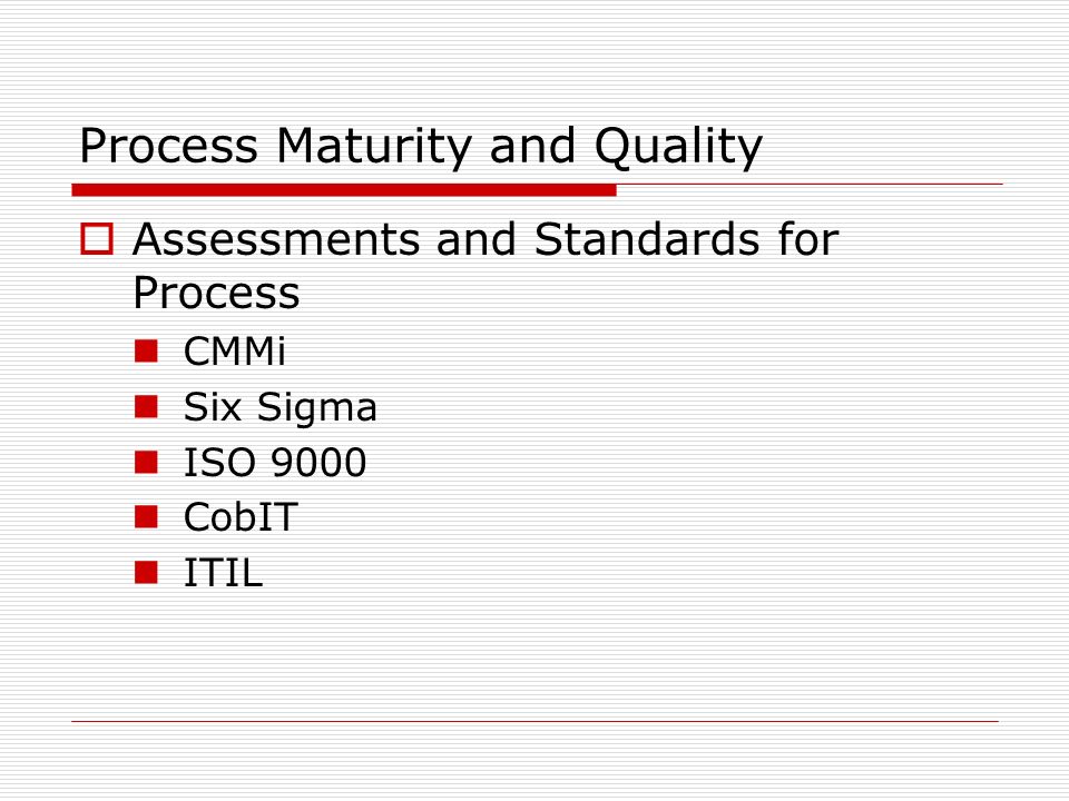 Process Maturity and Quality  Assessments and Standards for Process CMMi Six Sigma ISO 9000 CobIT ITIL