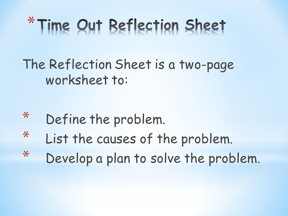The Reflection Sheet is a two-page worksheet to: * Define the problem.
