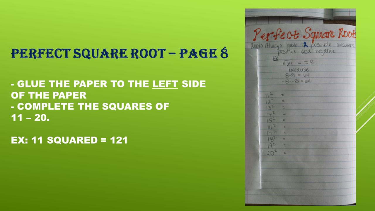 PERFECT SQUARE ROOT – PAGE 8 - GLUE THE PAPER TO THE LEFT SIDE OF THE PAPER - COMPLETE THE SQUARES OF 11 – 20.