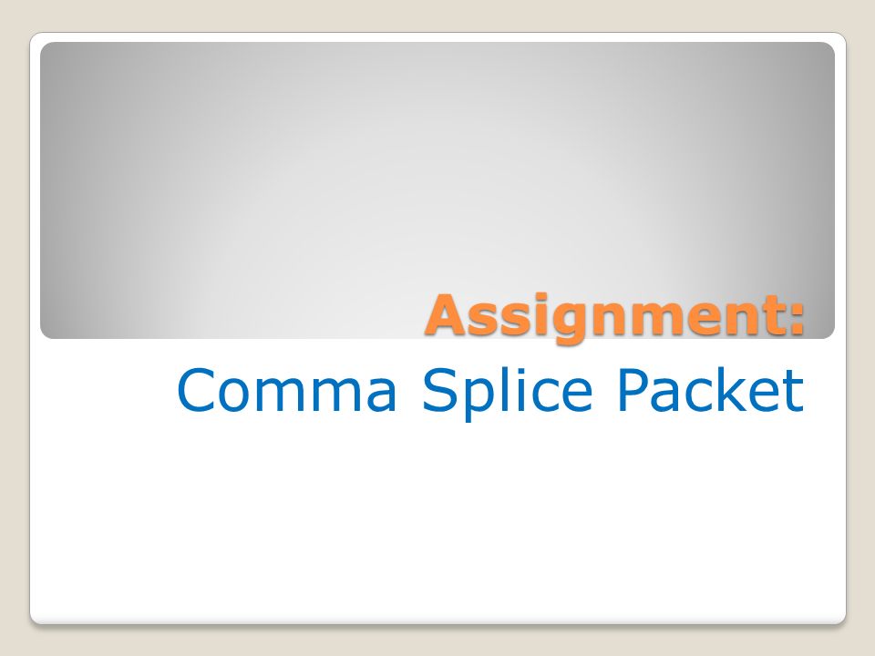 Assignment: Comma Splice Packet