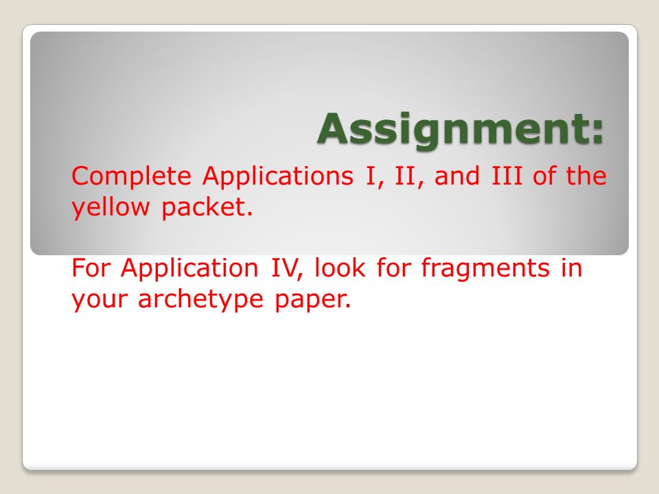 Assignment: Complete Applications I, II, and III of the yellow packet.