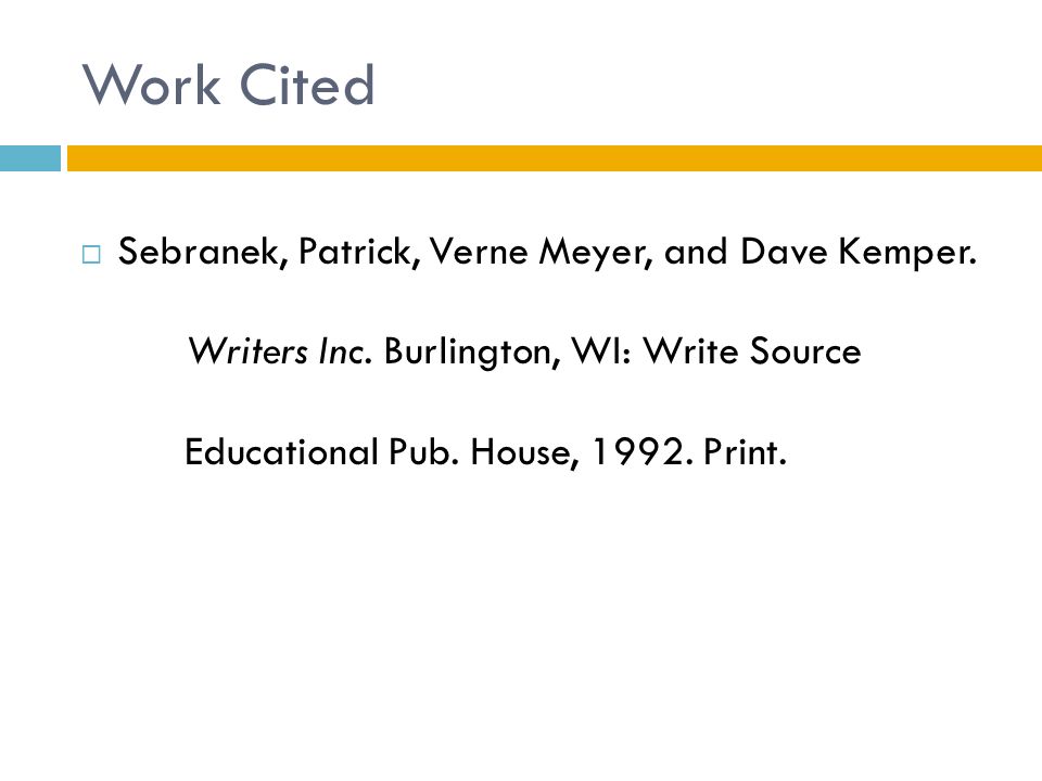 Work Cited  Sebranek, Patrick, Verne Meyer, and Dave Kemper.